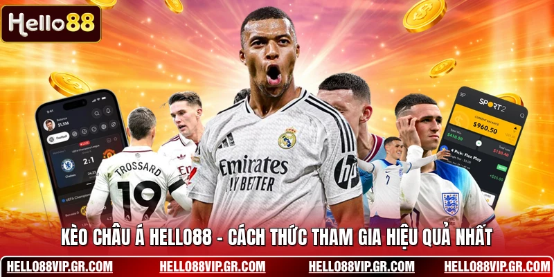 Kèo Châu Á HELLO88 - Cách Thức Tham Gia Hiệu Quả Nhất Kèo Châu Á HELLO88 - Cách Thức Tham Gia Hiệu Quả Nhất
